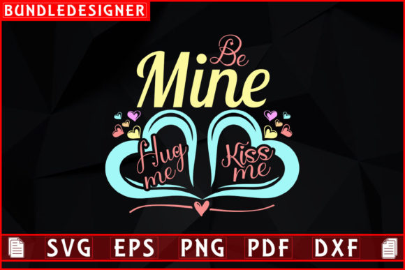 Download Be Mine Hug Me Kiss Me-Kiss Day Design - Kiss day Collection